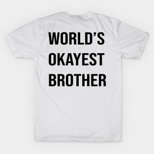 Worlds Okayest Brother T-Shirt